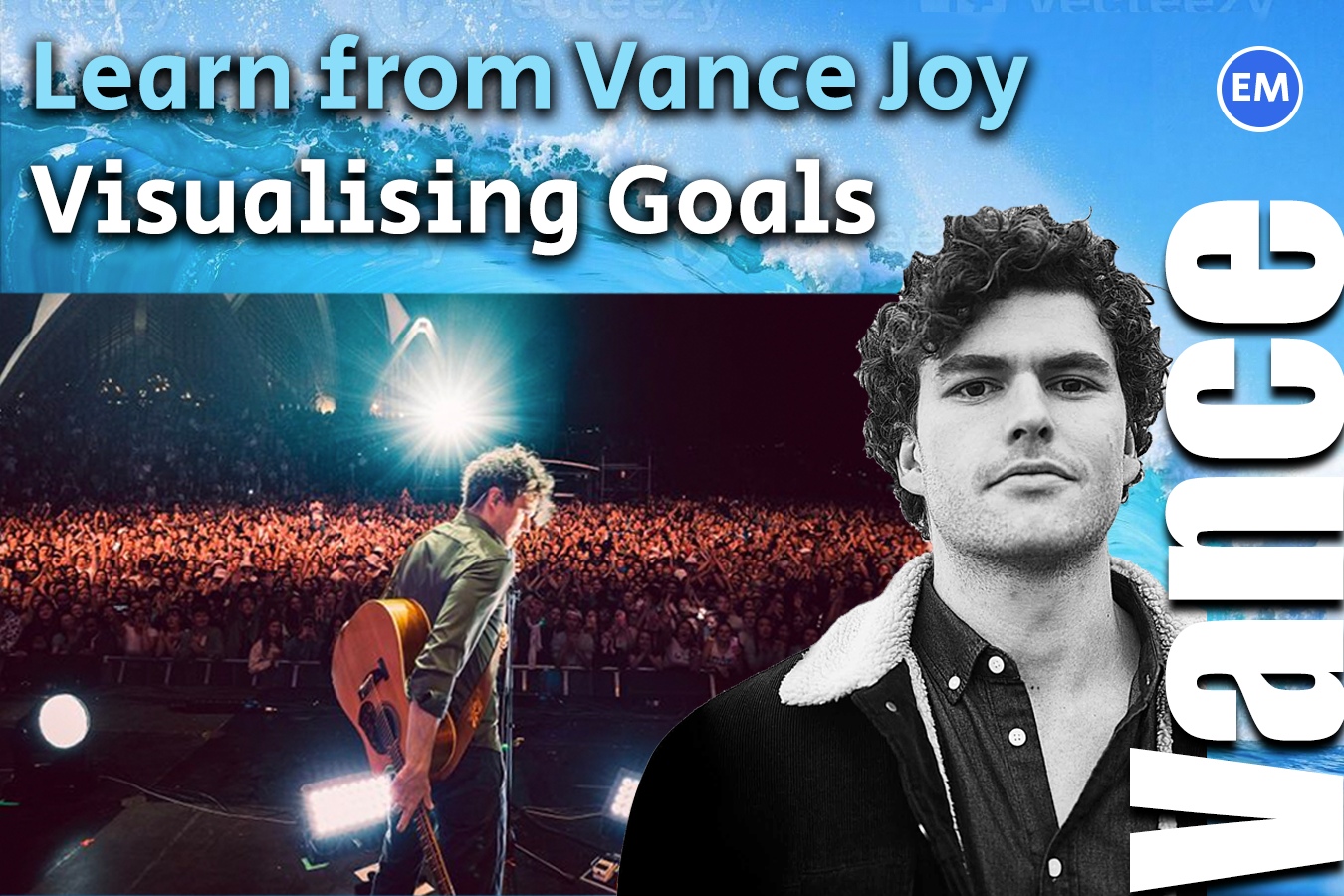 2. Learn from Vance Joy – Visualise Your Goals