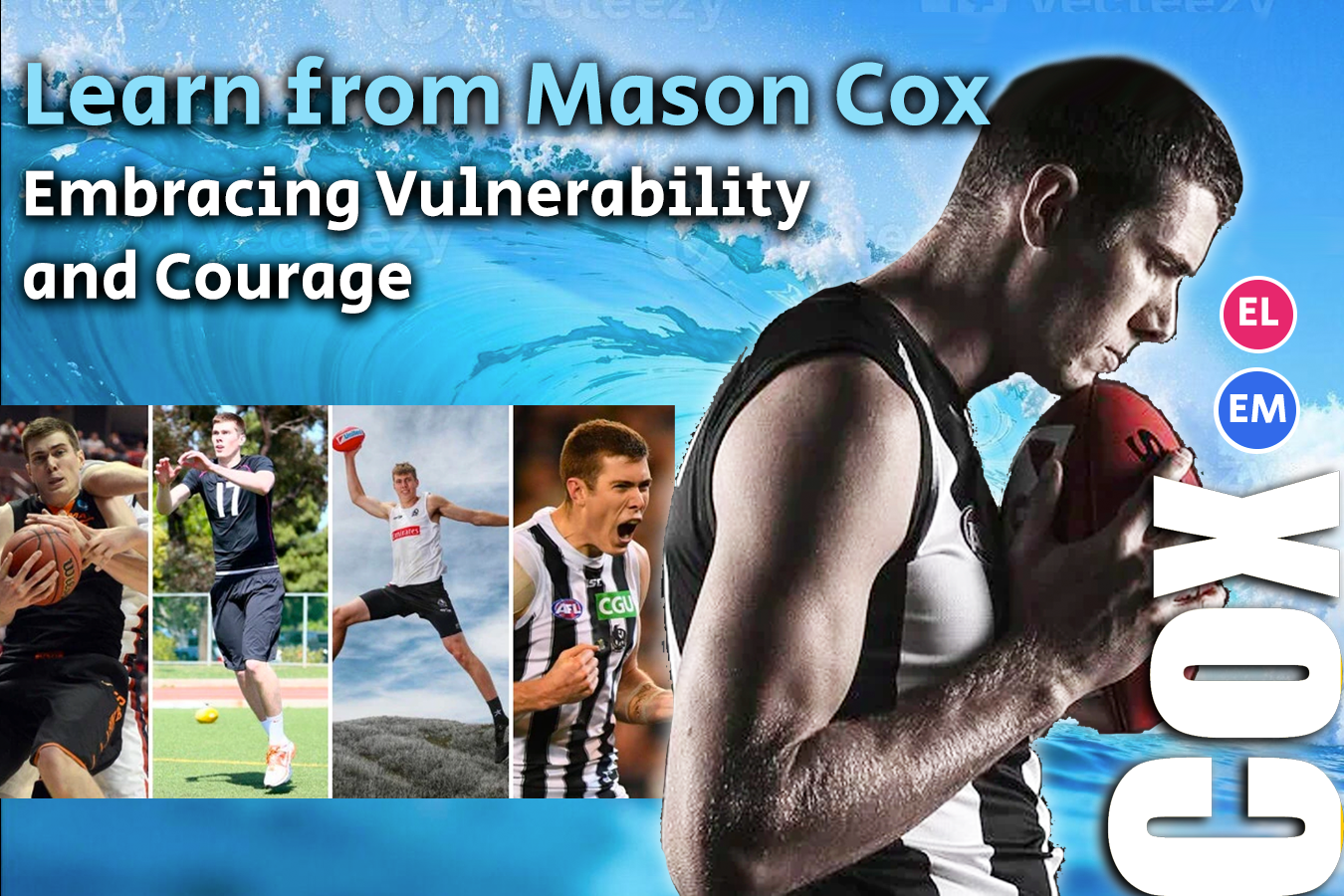 8. Learn From Mason Cox – Embracing Vulnerability and Courage